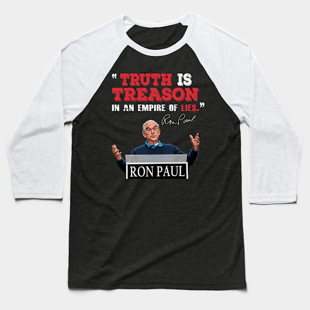 Ron Paul Truth is Treason Baseball T-Shirt by The Libertarian Frontier 